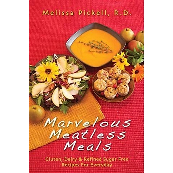 Marvelous Meatless Meals, R. D. Melissa Pickell