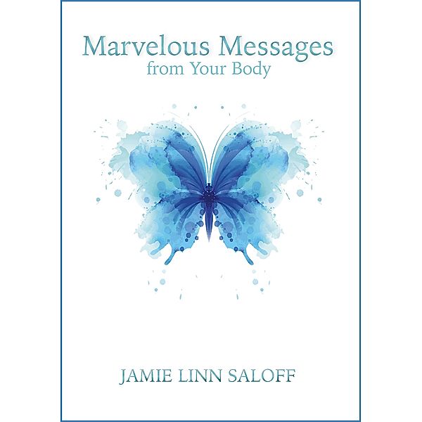 Marvelous Messages from Your Body (Awaken Your Beckoning Heart, #1) / Awaken Your Beckoning Heart, Jamie Linn Saloff