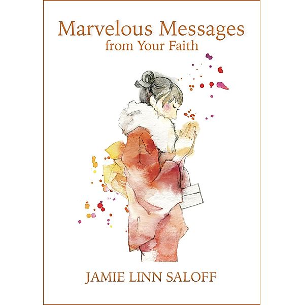 Marvelous Messages from Your Faith (Awaken Your Beckoning Heart, #3) / Awaken Your Beckoning Heart, Jamie Linn Saloff