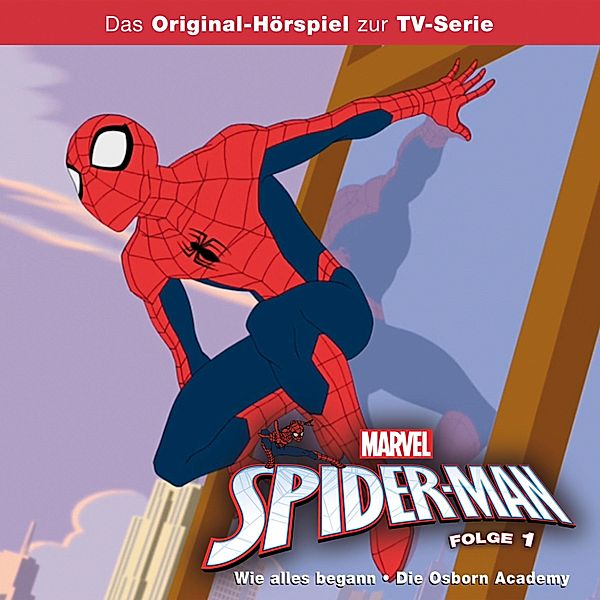 Marvel's Spider Man Hörspiel - 1 - 01: Wie alles begann / Die Osborn Academy (Das Original-Hörspiel zur Marvel TV-Serie)