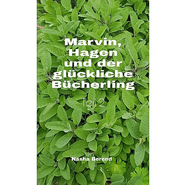 Marvin, Hagen und der glückliche Bücherling, Nasha Berend