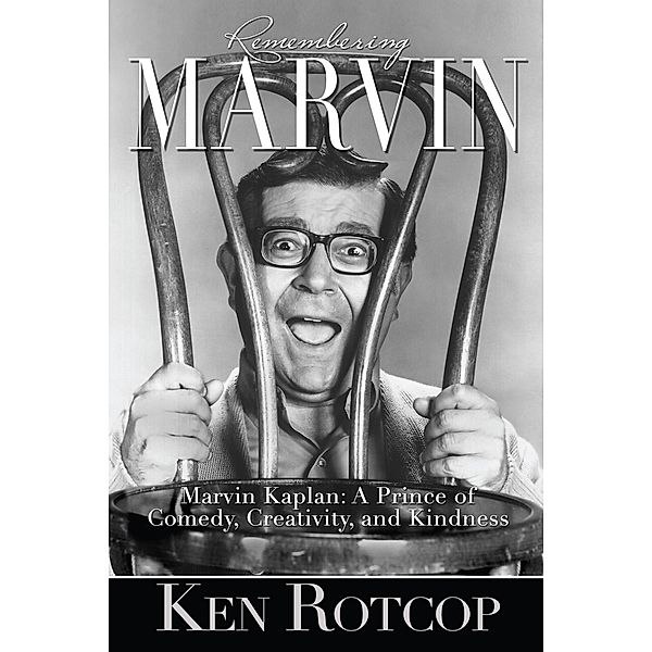 Marvin Kaplan: A Prince of Comedy, Creativity, and Kindness, Ken Rotcop