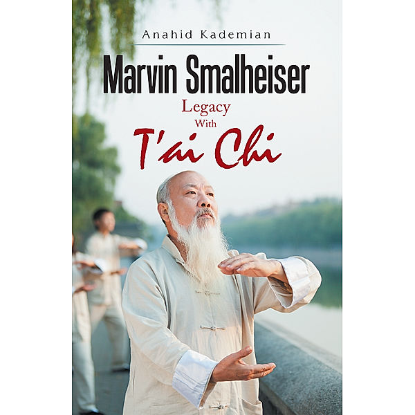 Marvin Smalheiser Legacy with Tai Chi