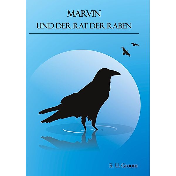 Marvin und der Rat der Raben, S. U. Groom