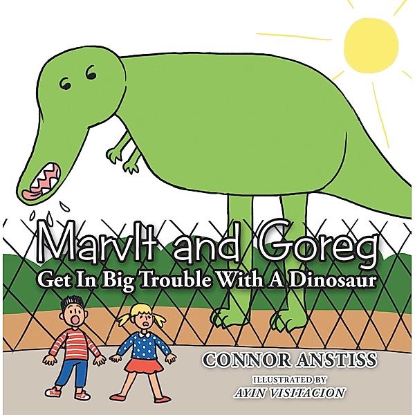 Marvlt and Goreg Get in Big Trouble with a Dinosaur, Connor Anstiss