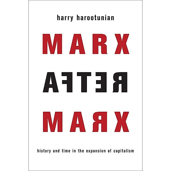 Marx After Marx, Harry Harootunian