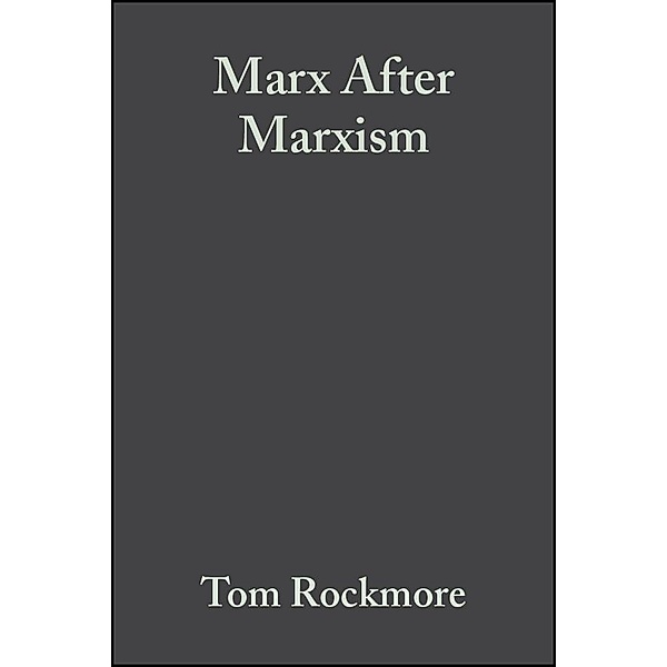Marx After Marxism, Tom Rockmore