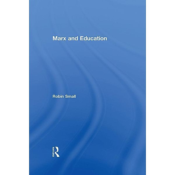 Marx and Education, Robin Small