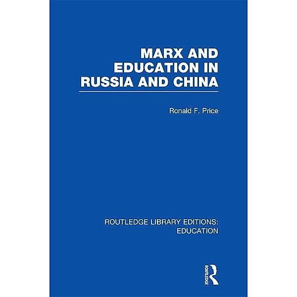 Marx and Education in Russia and China (RLE Edu L), R. Price