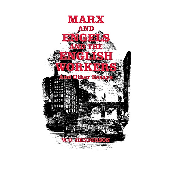 Marx and Engels and the English Workers, W. O. Henderson