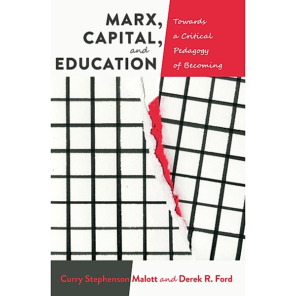 Marx, Capital, and Education, Curry Stephenson Malott, Derek R. Ford