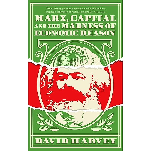 Marx, Capital and the Madness of Economic Reason, David Harvey