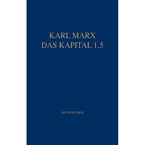 Marx Das Kapital 1.1.-1.5..Bd.1.5, Karl Marx