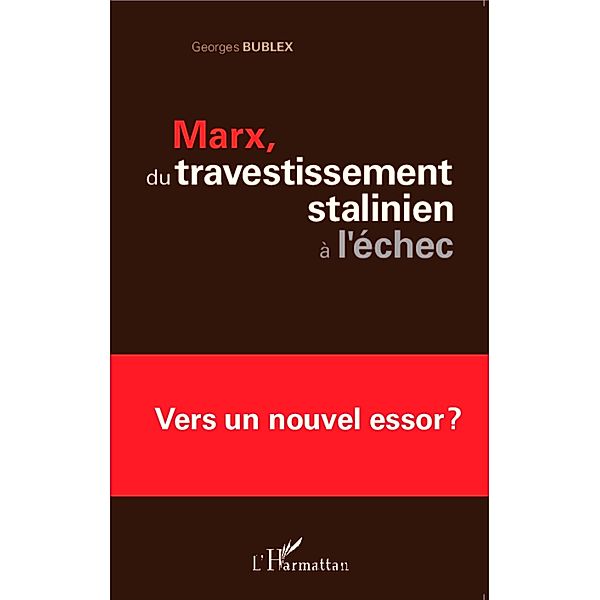 Marx, du travestissement stalinien a l'echec, Georges Bublex Georges Bublex
