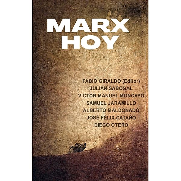 Marx hoy, Julián Sabogal, Víctor Manuel Moncayo, Samuel Jaramillo, Alberto Maldonado, José Félix Cataño, Diego Otero