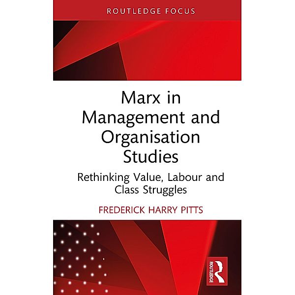 Marx in Management and Organisation Studies, Frederick Harry Pitts