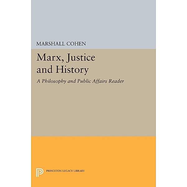 Marx, Justice and History / Princeton Legacy Library Bd.847