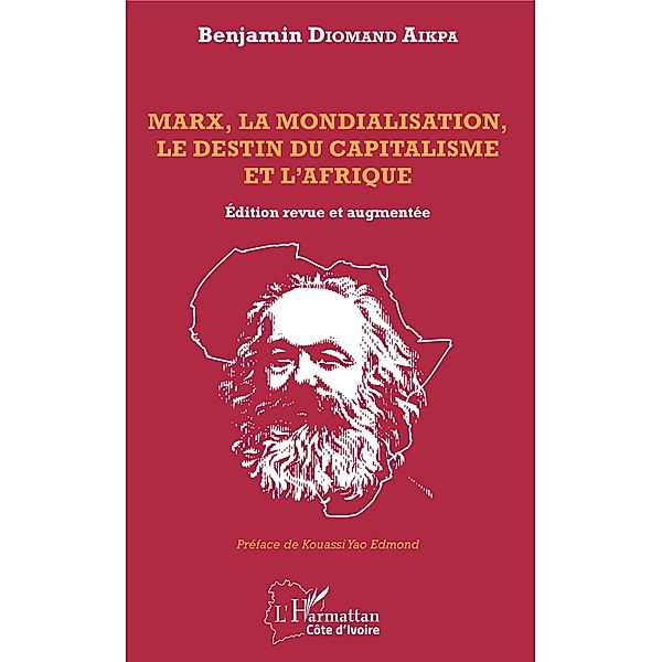 Marx, la mondialisation, le destin du capitalisme et l'Afrique, Diomand Aikpa Benjamin Diomand Aikpa
