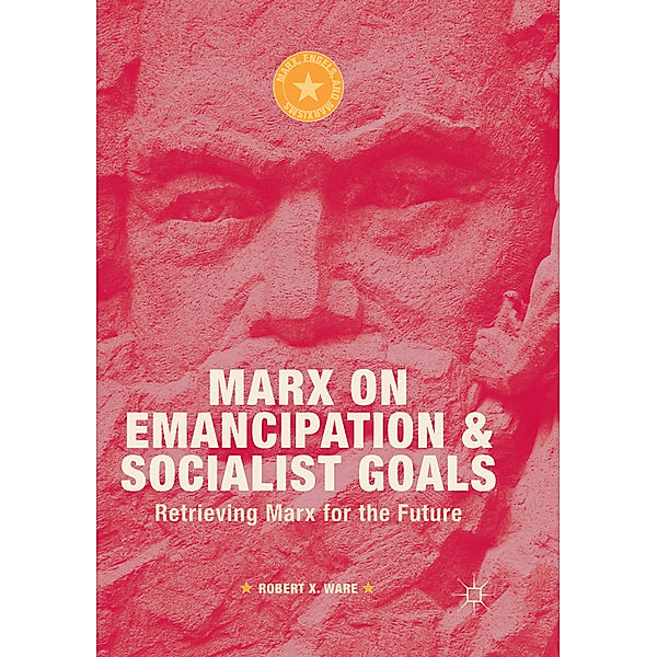 Marx on Emancipation and Socialist Goals, Robert X. Ware
