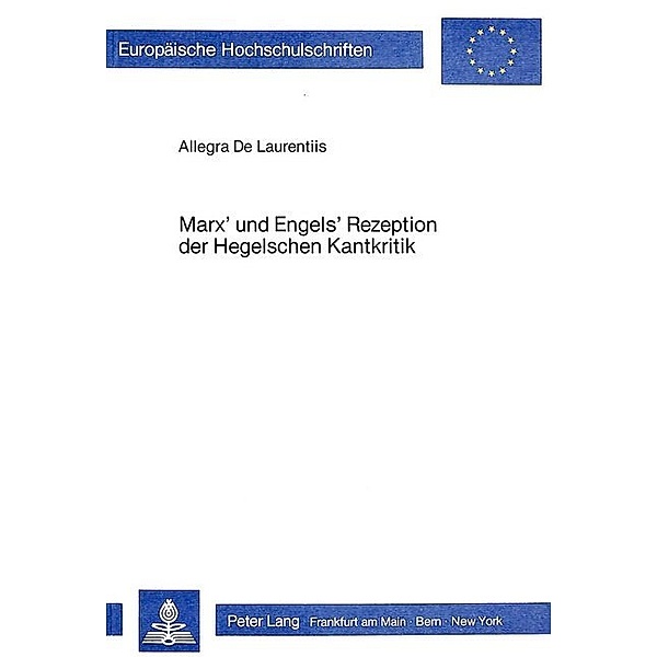 Marx' und Engels' Rezeption der Hegelschen Kantkritik, Allegra Laurentiis De