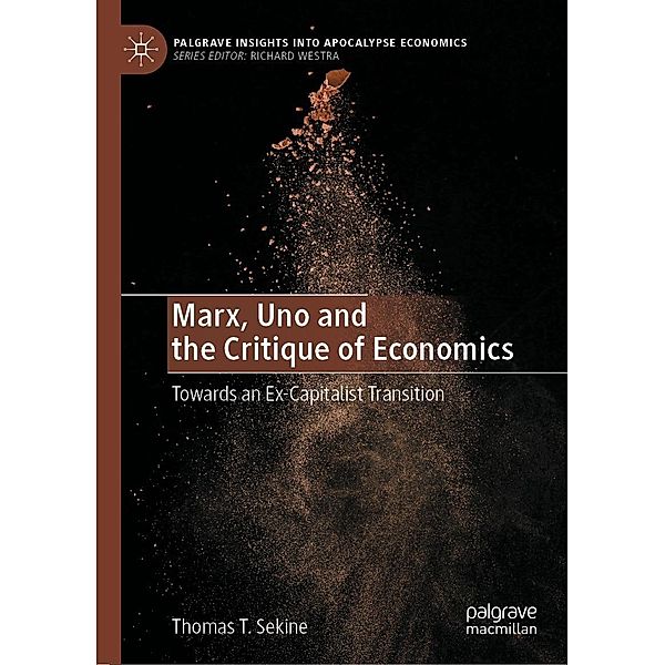 Marx, Uno and the Critique of Economics / Palgrave Insights into Apocalypse Economics, Thomas T. Sekine