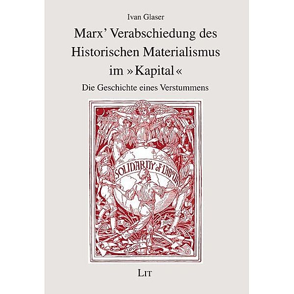 Marx' Verabschiedung des Historischen Materialismus im Kapital, Ivan Glaser