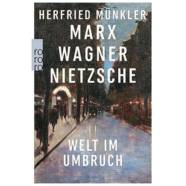 Marx, Wagner, Nietzsche, Herfried Münkler