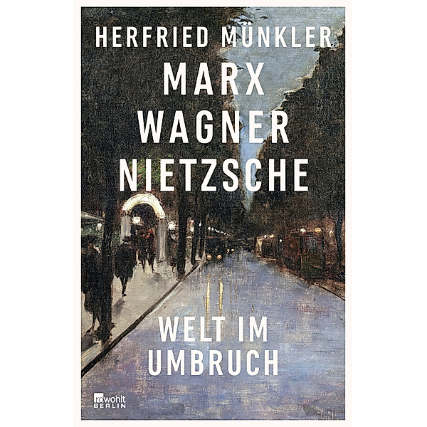 Marx, Wagner, Nietzsche, Herfried Münkler