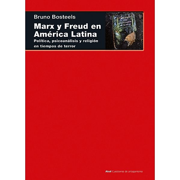 Marx y Freud en América Latina / Cuestiones de antagonismo, Bruno Bosteels