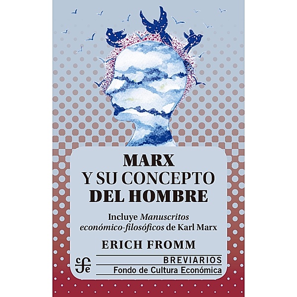 Marx y su concepto del hombre / Breviarios, Erich Fromm