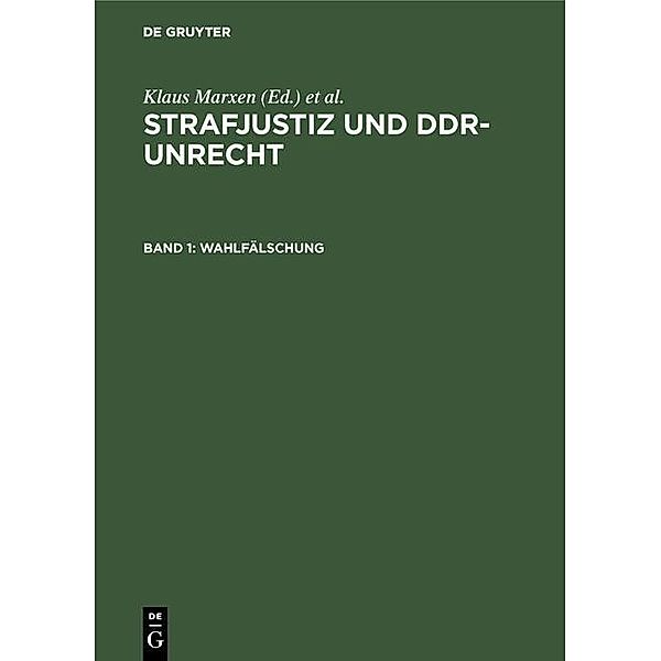 Marxen, Klaus; Werle, Gerhard: Strafjustiz und DDR-Unrecht Wahlfälschung