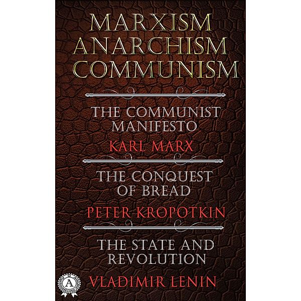 Marxism. Anarchism. Communism, Karl Marx, Peter Kropotkin, Vladimir Lenin