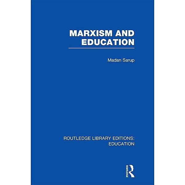 Marxism and Education (RLE Edu L), Madan Sarup