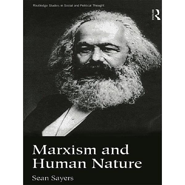 Marxism and Human Nature / Routledge Studies in Social and Political Thought, Sean Sayers