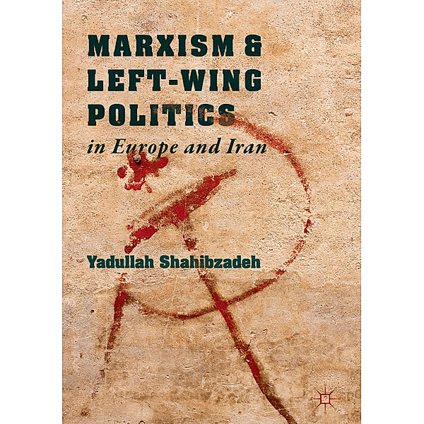 Marxism and Left-Wing Politics in Europe and Iran, Yadullah Shahibzadeh