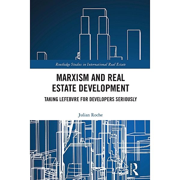 Marxism and Real Estate Development / Routledge Studies in International Real Estate, Julian Roche