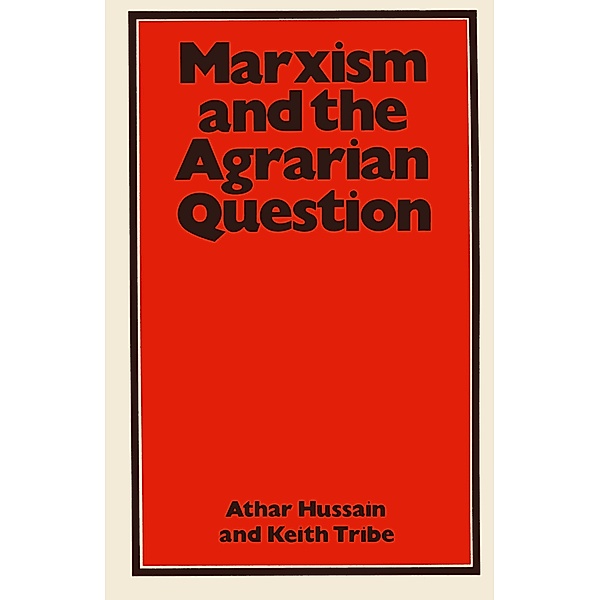 Marxism and the Agrarian Question, Athar Hussain, Keith Tribe