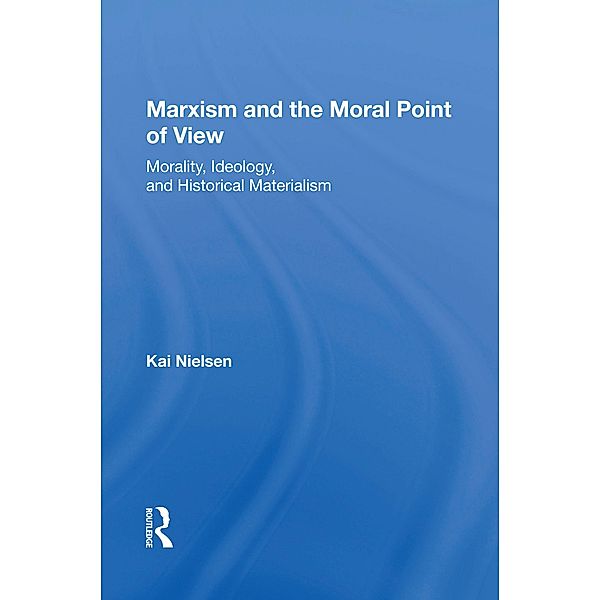 Marxism And The Moral Point Of View, Kai Nielsen