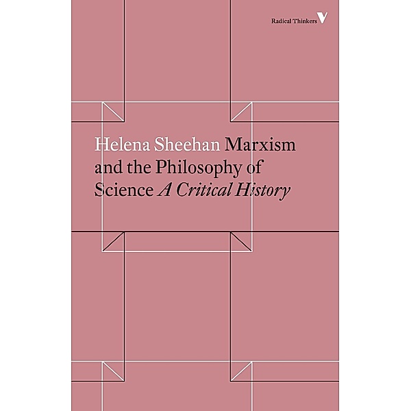 Marxism and the Philosophy of Science / Radical Thinkers, Helena Sheehan