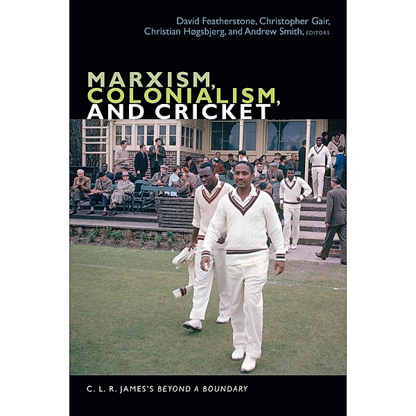 Marxism, Colonialism, and Cricket / The C. L. R. James Archives