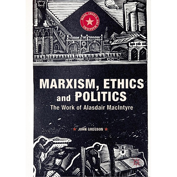 Marxism, Ethics and Politics / Marx, Engels, and Marxisms, John Gregson