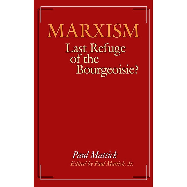 Marxism--Last Refuge of the Bourgeoisie?, Paul Mattick Jr.