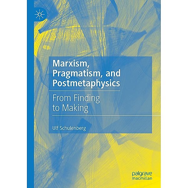 Marxism, Pragmatism, and Postmetaphysics / Progress in Mathematics, Ulf Schulenberg