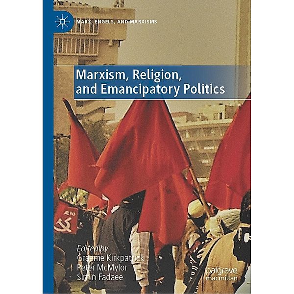 Marxism, Religion, and Emancipatory Politics / Marx, Engels, and Marxisms