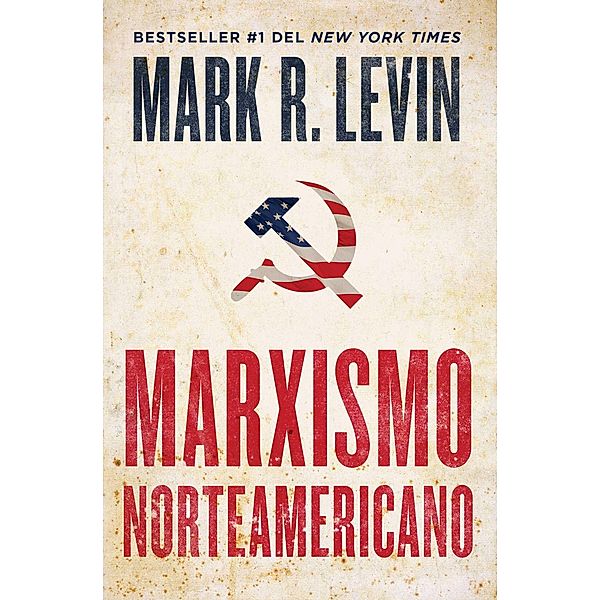 Marxismo norteamericano (American Marxism Spanish Edition), Mark R. Levin