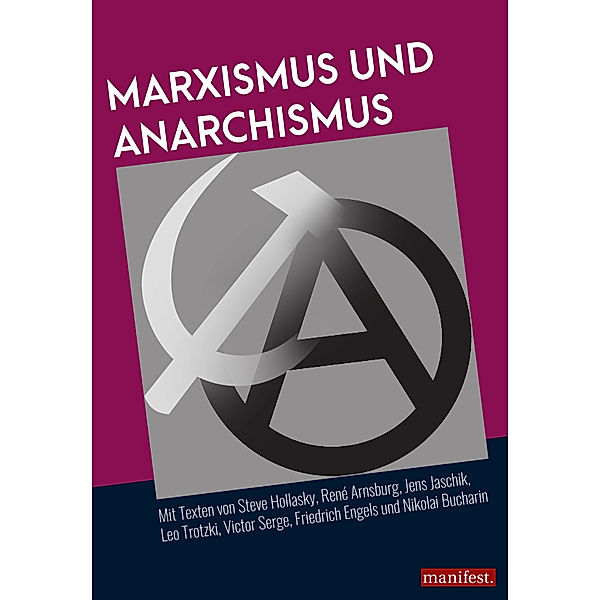 Marxismus und Anarchismus, René Arnsburg, Steve Hollasky, Jens Jaschik, Leo Trotzki, Friedrich Engels, Victor Serge, Nikolai Bucharin