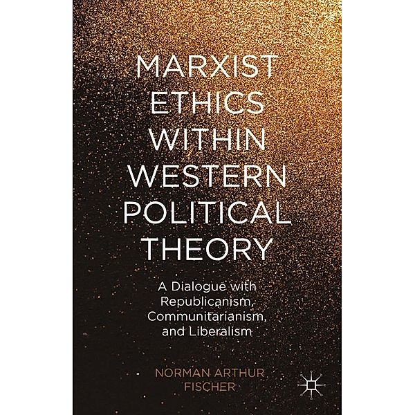 Marxist Ethics within Western Political Theory, N. Fischer, Asher Z Milbauer, Kenneth A. Loparo