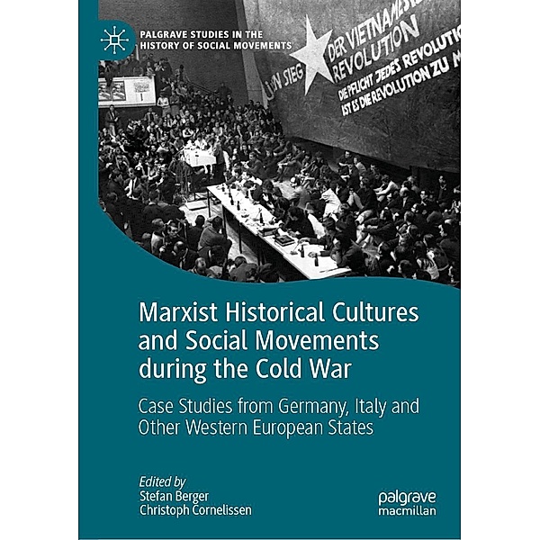 Marxist Historical Cultures and Social Movements during the Cold War / Palgrave Studies in the History of Social Movements