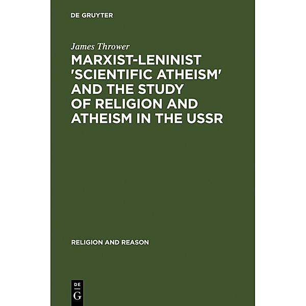 Marxist-Leninist 'Scientific Atheism' and the Study of Religion and Atheism in the USSR, James Thrower