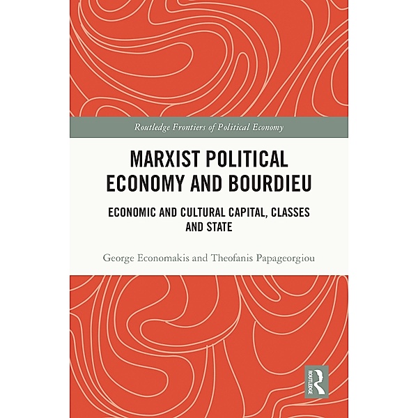 Marxist Political Economy and Bourdieu, George Economakis, Theofanis Papageorgiou